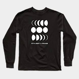 It's Just a Phase Long Sleeve T-Shirt